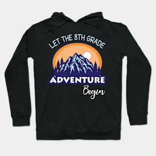 Let The 8th Grade Adventure Begin Student Back To School Day Hoodie